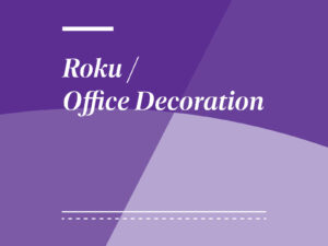 ROKU OFFICE DECORATION